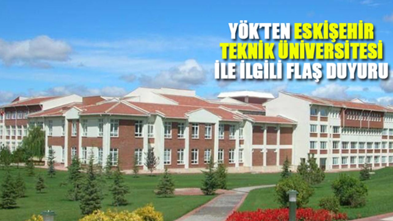 YÖK Eskişehir Teknik Üniversitesi’ne rektör arıyor