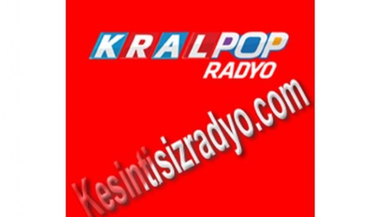 Kral Pop canlı dinle online radyolar - Esgazete -Eskişehir Eskişehir Son Dakika Haberleri