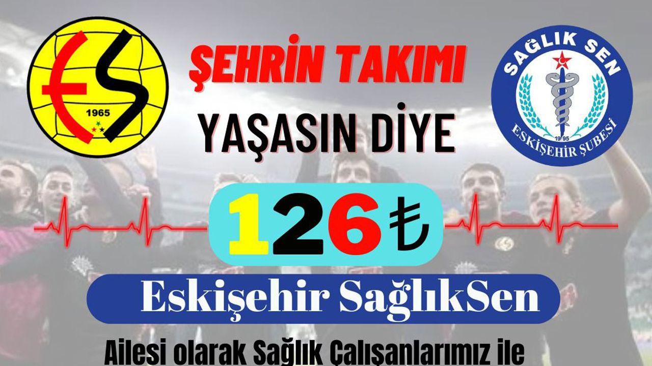 Sağlık-Sen’den Eskişehirspor yaşasın kampanyası