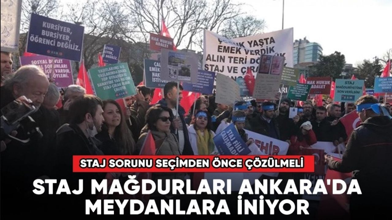 Staj mağdurları Ankara'da meydanlara iniyor