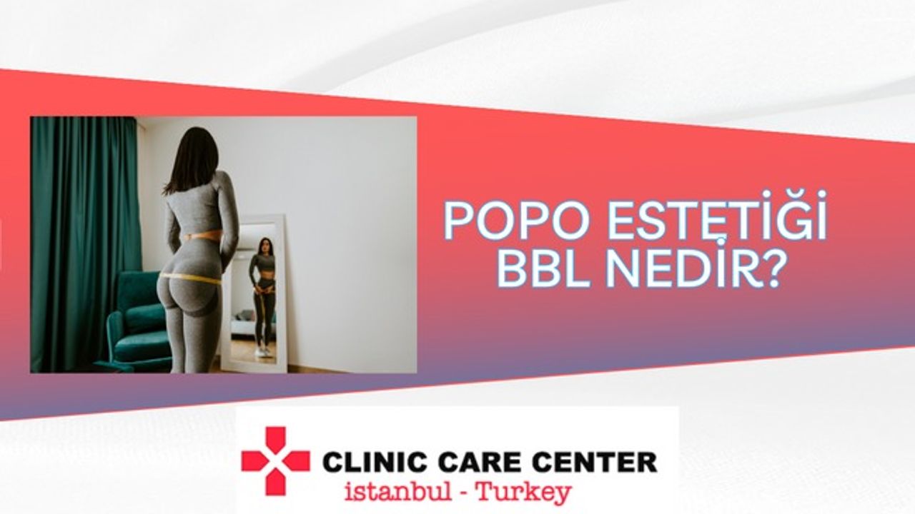 Clinic Care Center ile Popo Estetiği BBL