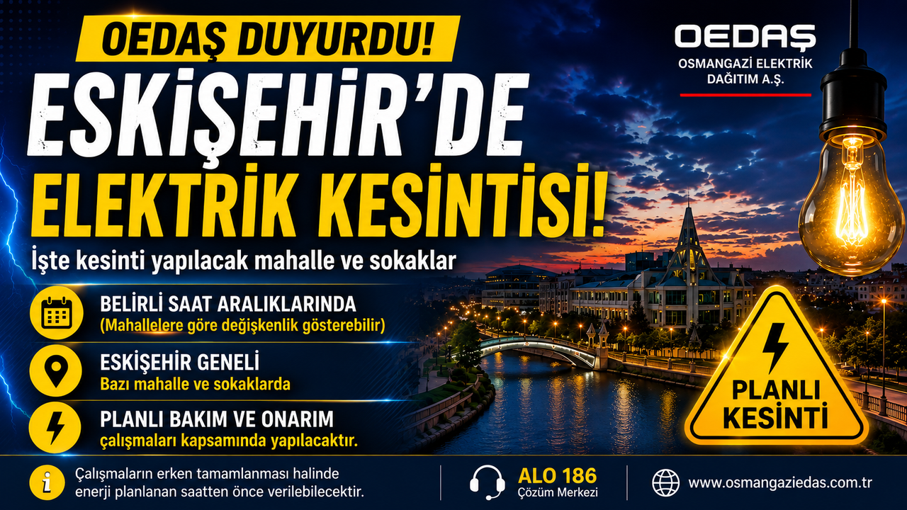 OEDAŞ Duyurdu: Eskişehir’de Elektrikler Kesilecek! İşte İlçe İlçe Liste