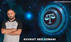 Avukatlar İçin SEO Nasıl Yapılır?