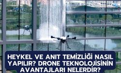 Heykel ve Anıt Temizliği Nasıl Yapılır? Drone Teknolojisinin Avantajları Nelerdir?