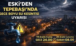 ESKİ’den  Eskişehir için Gece Boyu Su Kesintisi Uyarısı