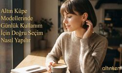Altın Küpe Modellerinde Günlük Kullanım İçin Doğru Seçim Nasıl Yapılır?