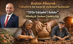 “Eskişehir’in her karışı bir medeniyet hazinesidir”