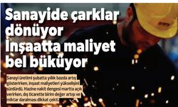 Türkiye Ekonomisi: Sanayide Çarklar Dönerken İnşaat ve Hazine Zorlanıyor