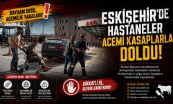 Eskişehir'de hastaneler acemi kasaplarla doldu