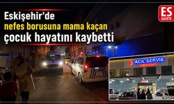 Eskişehir’de acı olay: 2 buçuk yaşındaki çocuk yaşamını yitirdi