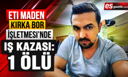 Kırka Bor İşletmesi’nde ölümcül kaza