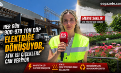 Eskişehir’in çöpü enerjiye, ısısı çiçeğe...