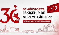 30 Ağustos’ta Eskişehir’de nereye gidilir? Konser ve etkinlik programı belli oldu