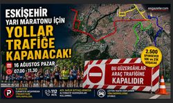Eskişehir Yarı Maratonu nedeniyle çok sayıda yol trafiğe kapanacak