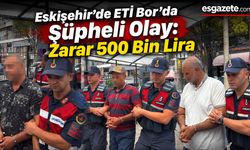 Eskişehir’de ETİ Bor Operasyonu