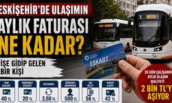 Eskişehir'de ulaşımın aylık faturası ne kadar?