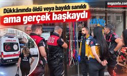 Dükkânında öldü veya bayıldı sanıldı ama gerçek başkaydı