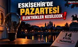 Eskişehir’de 2 büyük mahalle ve 6 ilçede saatlerce elektrikler kesilecek