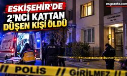 Eskişehir’de 2’nci kattan düşen kişi öldü