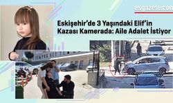 Eskişehir’de 3 Yaşındaki Elif’in Öldüğü Kazanın Görüntüleri Ortaya Çıktı