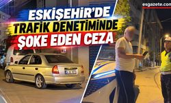 Eskişehir'de bir sürücüye 350 bin TL ceza