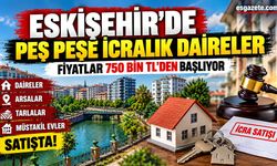 Eskişehir’de peş peşe icralık daireler: Fiyatlar 750 bin TL’den başlıyor