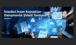 İstanbul İnsan Kaynakları Danışmanlık Şirketi Tavsiyesi