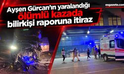 Ayşen Gürcan’ın yaralandığı ölümlü kazada yeni gelişme