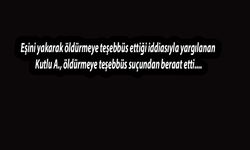 Eşini yakarak öldürmeye teşebbüsle suçlandı, para cezası ile çıktı