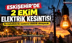 Eskişehir'de 2 Ekim elektrik kesintisi: Bu mahallelerde saatlerce elektrik olmayacak