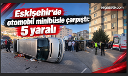 Eskişehir’de Korkutan Kaza: Minibüs Devrildi
