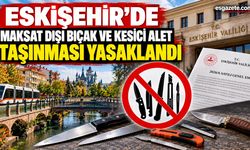 Eskişehir'de maksat dışı bıçak ve kesici alet taşınması yasaklandı