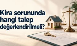 Kira sorununda hangi talep değerlendirilmeli?