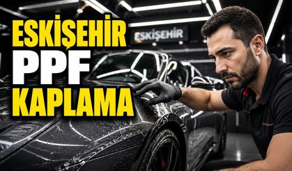Eskişehir’de PPF Kaplama ve Boya Koruma Filmi Hakkında Bilmeniz Gereken Her Şey