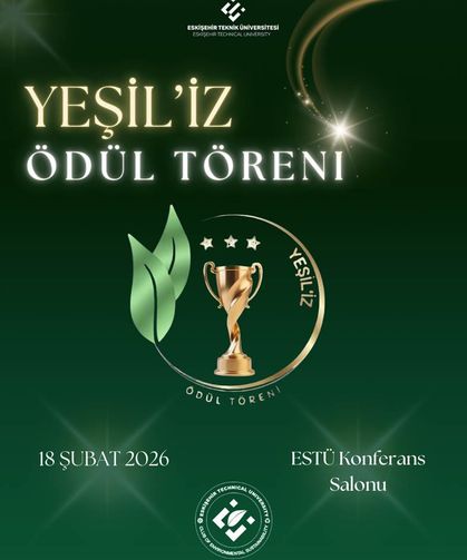 Eskişehir İçin Büyük Gün: “Yeşil’iz Ödülleri’’ ESTÜ’de Sahiplerini Buluyor!