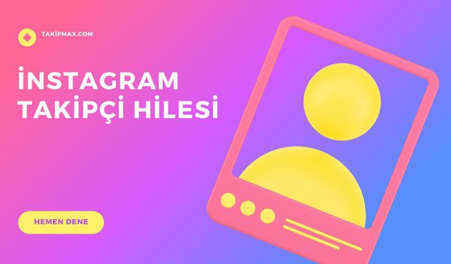 İnstagram Takipçi Hilesi ile Takipçi Sayınızı Artırın!