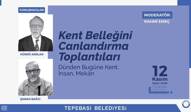 Kent belleğini canlandırma toplantıları başlıyor