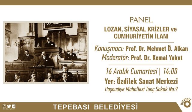 ‘Lozan, siyasi krizler ve cumhuriyetin ilanı’ anlatılacak