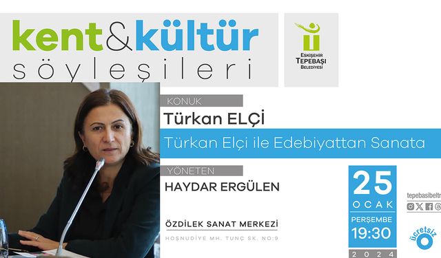 Kent & kültür söyleşilerinde konuk Türkan Elçi olacak