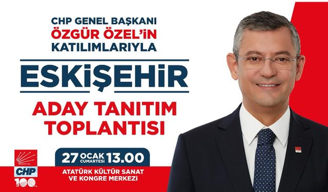 Özgür Özel Cumartesi Eskişehir'de