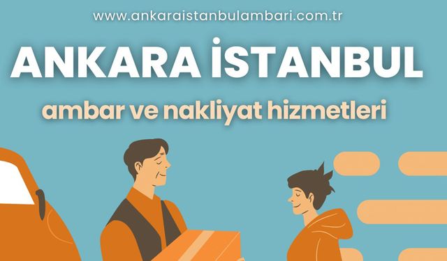Ankara İstanbul Ambar Nakliyat Hizmetleri