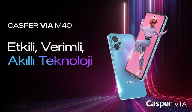 Yeni Casper Vıa M40 Akıllı Telefon  Satışa Çıktı!