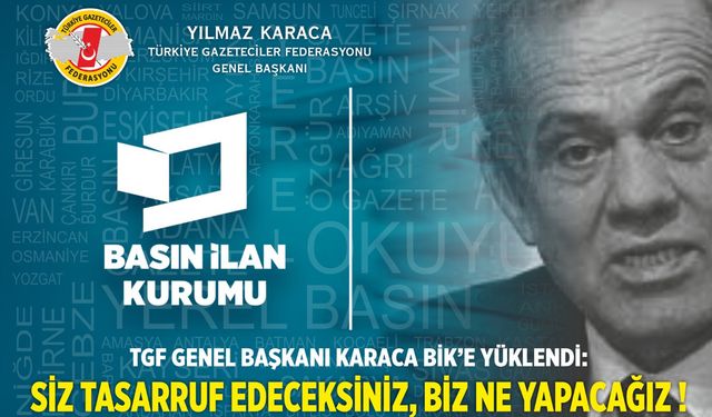 TGF GENEL BAŞKANI KARACA BİK’E YÜKLENDİ