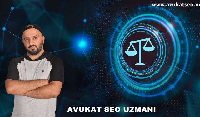 Avukatlar İçin SEO Nasıl Yapılır?