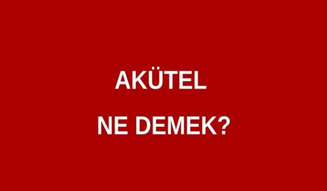 Aktüel Ne Demek? TDK'ya Göre Aktüel Kelimesinin Anlamı