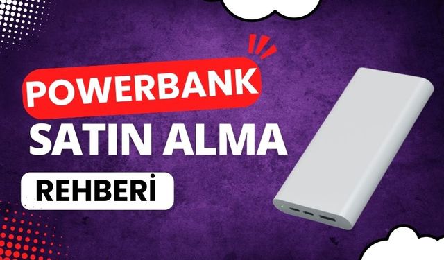 Powerbank Satın Alma Rehberi