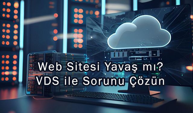 Web Sitesi Yavaş mı? VDS ile Sorunu Çözün