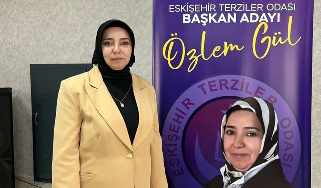Özlem Gül'den Terziler Odası’nda değişim çağrısı