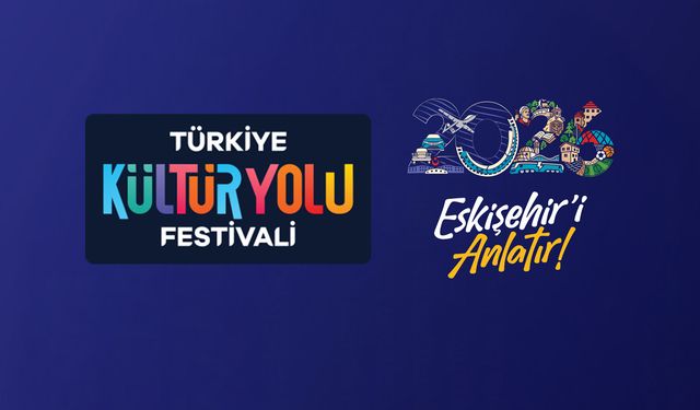Türkiye Kültür Yolu Festivali 2026’da Eskişehir’de