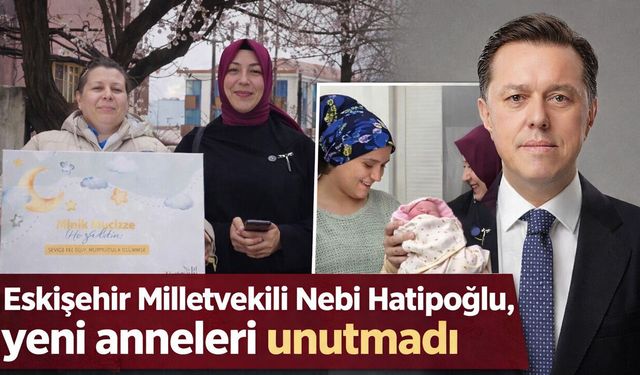 Yeni Doğan Bebeklere Hatipoğlu'ndan "Minik Mucize" Sürprizi